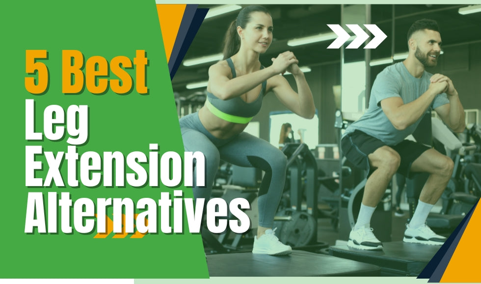 5 Best Leg Extension Alternatives To Maximize Your Workout