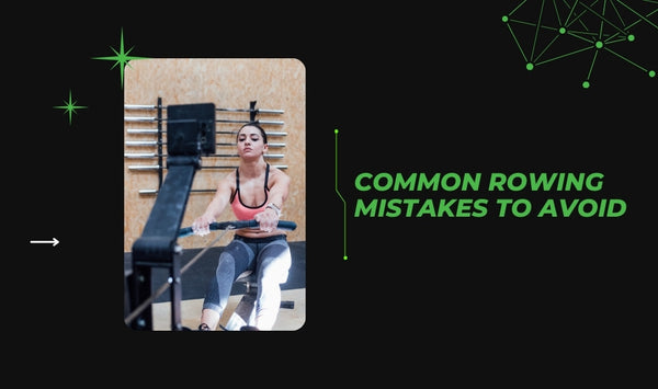 Common Rowing Machine Mistakes to Avoid