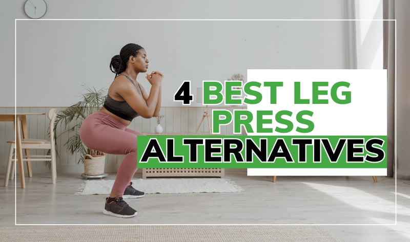 4 Best Leg Press Alternatives