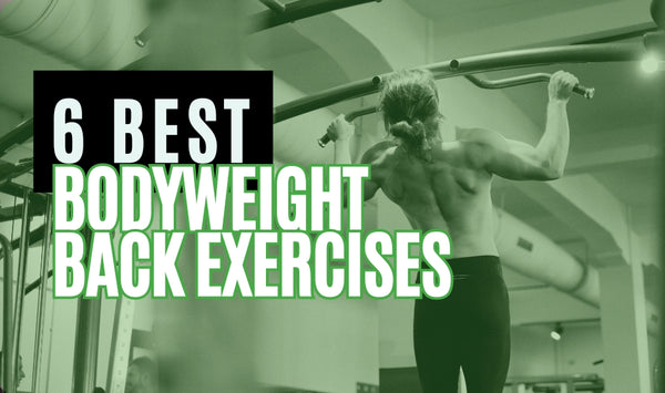 6 Best Bodyweight Back Exercises