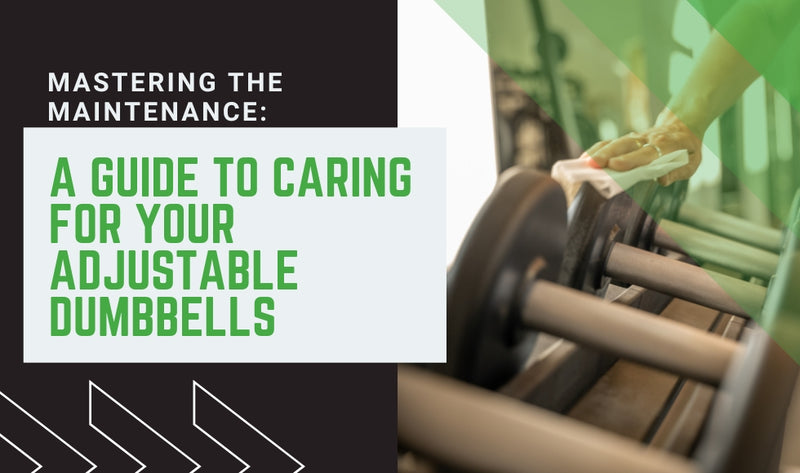 Mastering the Maintenance: A Guide to Caring for Your Adjustable Dumbbells