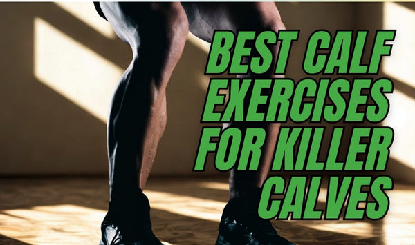 Best Calf Exercises for Killer Calves