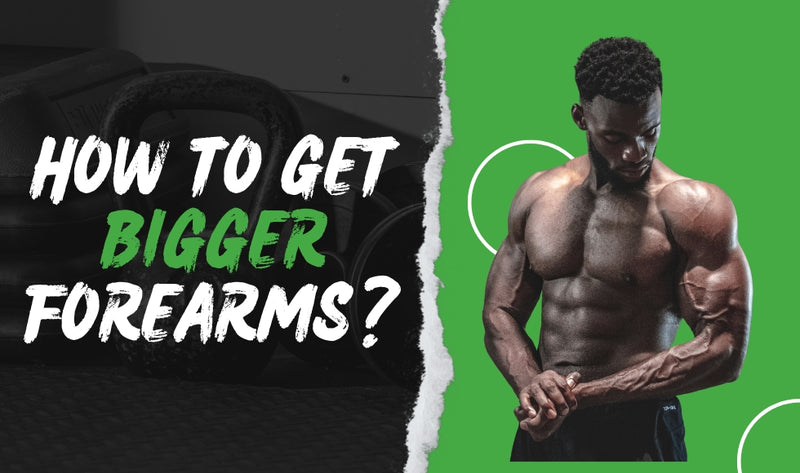 How to Get Bigger Forearms? - Exercises & Tips for Growth