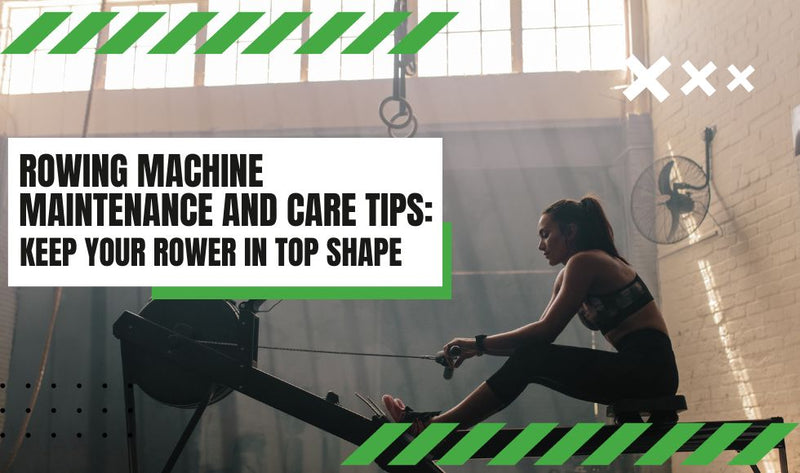 Rowing Machine Maintenance and Care Tips