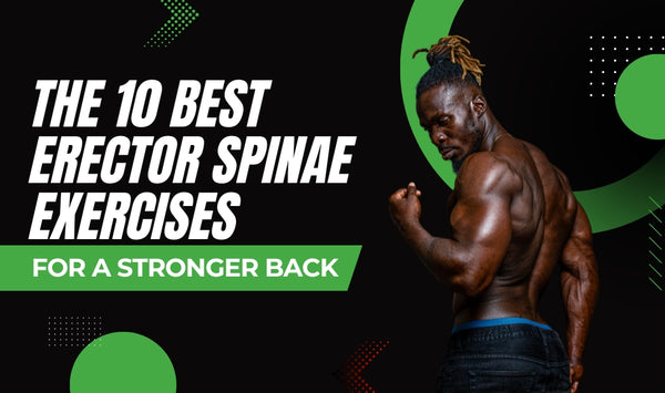 The 10 Best Erector Spinae Exercises for a Stronger Back