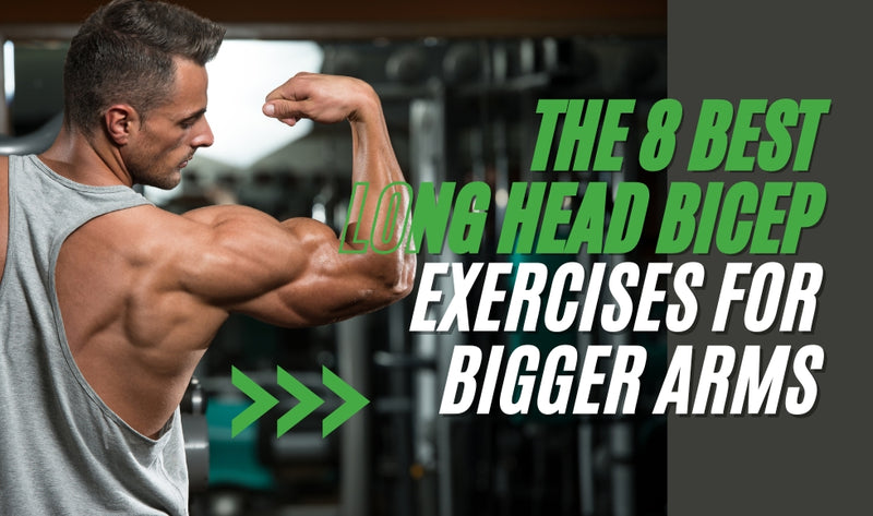 The 8 Best Long Head Bicep Exercises for Bigger Arms