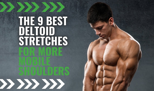 The 9 Best Deltoid Stretches for More Mobile Shoulders