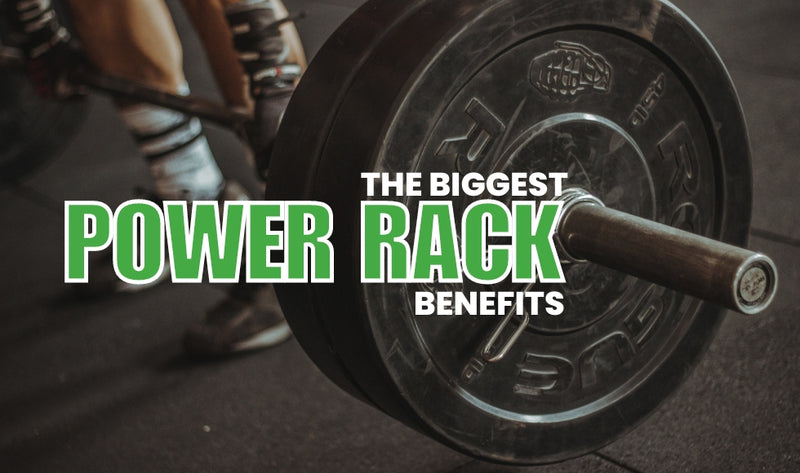 The Biggest Power Rack Benefits