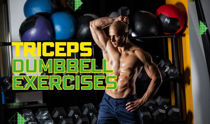 Triceps Dumbbell Exercises