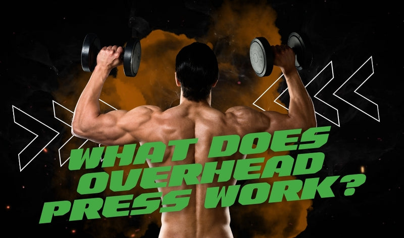 What Does Overhead Press Work?