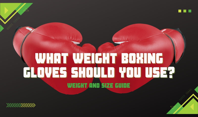 What Weight Boxing Gloves Should You Use?