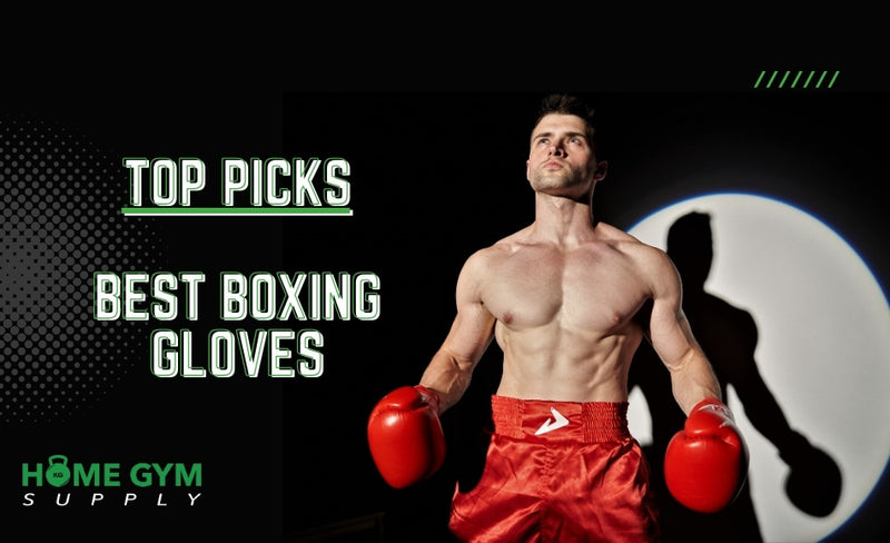 Best Boxing Gloves: Top Picks for Training & Fighting