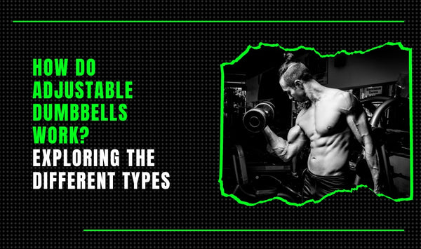 How Do Adjustable Dumbbells Work? Exploring the Different Types